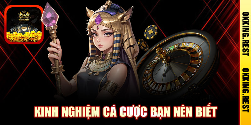 Kinh nghiệm cá cược hiệu quả bạn nên biết